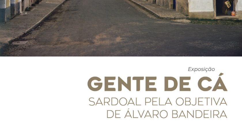 “Gente de Cá – Sardoal pela Objetiva de Álvaro Bandeira”.